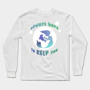 Always here to KELP you mermaid Long Sleeve T-Shirt